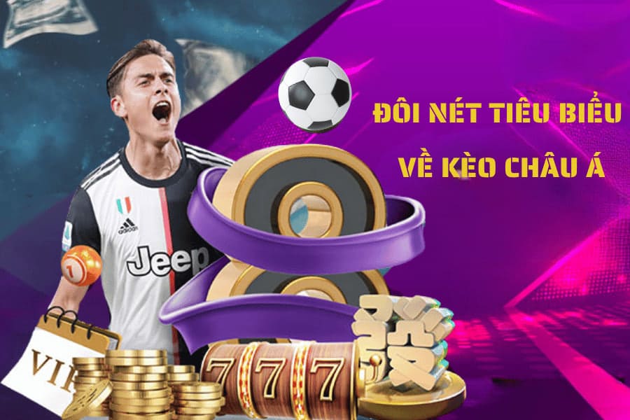 đôi nét tiêu biểu về kèo châu á